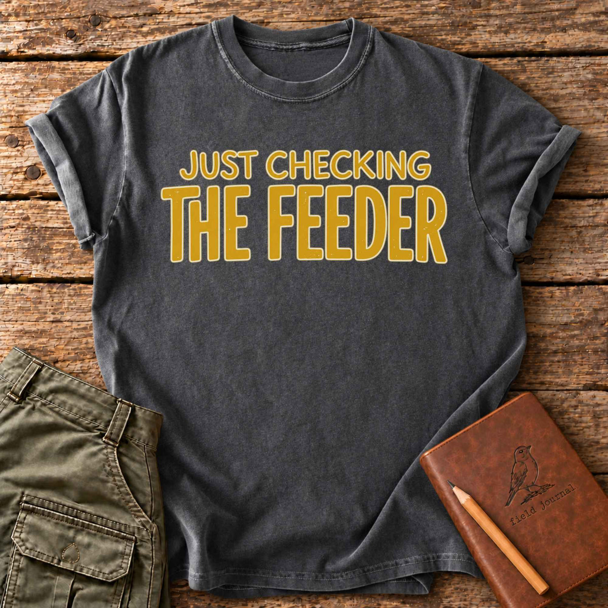 Just Checking The Feeder T-Shirt