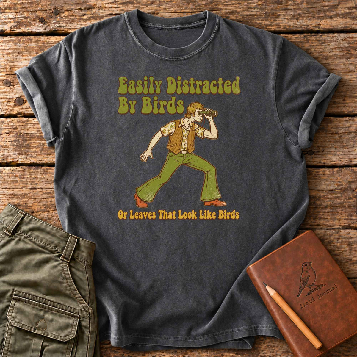 Easily Distracted By Birds Or Leaves T-Shirt