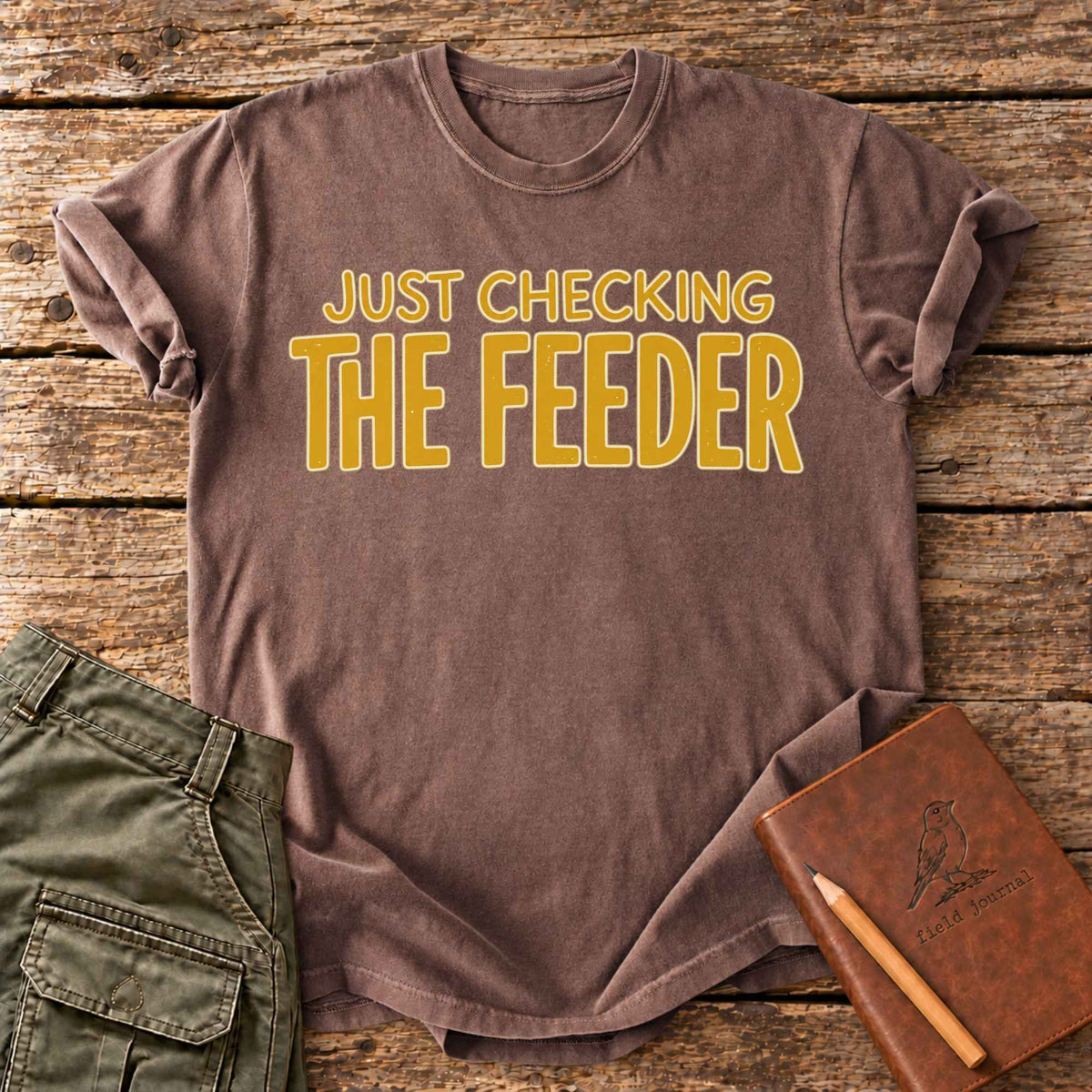 Just Checking The Feeder T-Shirt