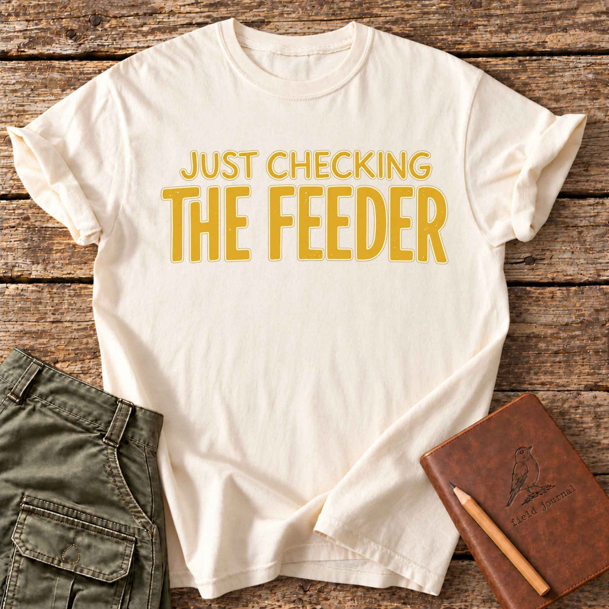 Just Checking The Feeder T-Shirt