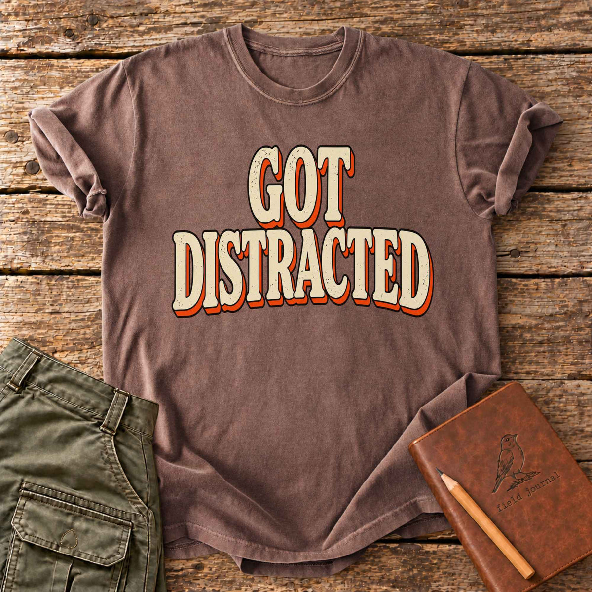 Got Distracted T-Shirt