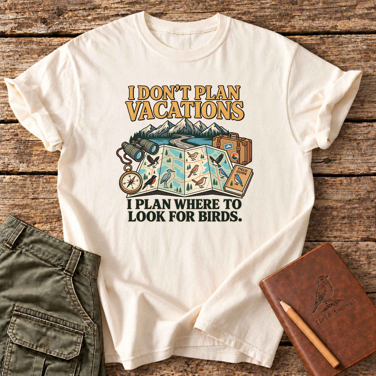 I Don't Plan Vacations T-Shirt