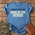 Land Of The Free Home Of The Birds T-Shirt
