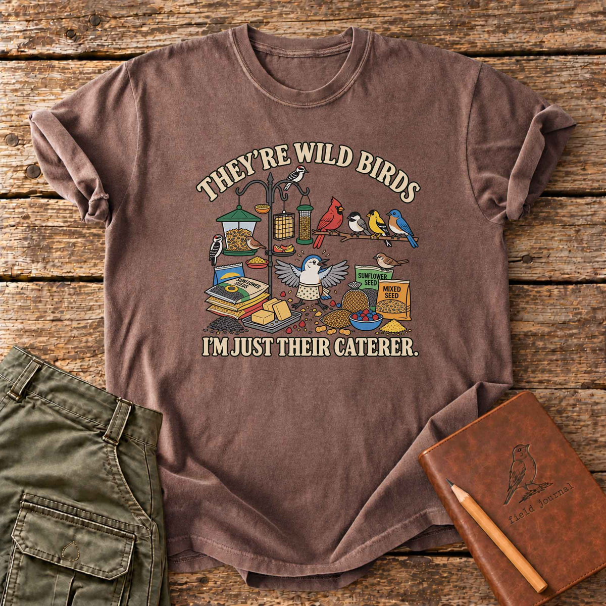 Wild Birds, Just Their Caterer T-Shirt