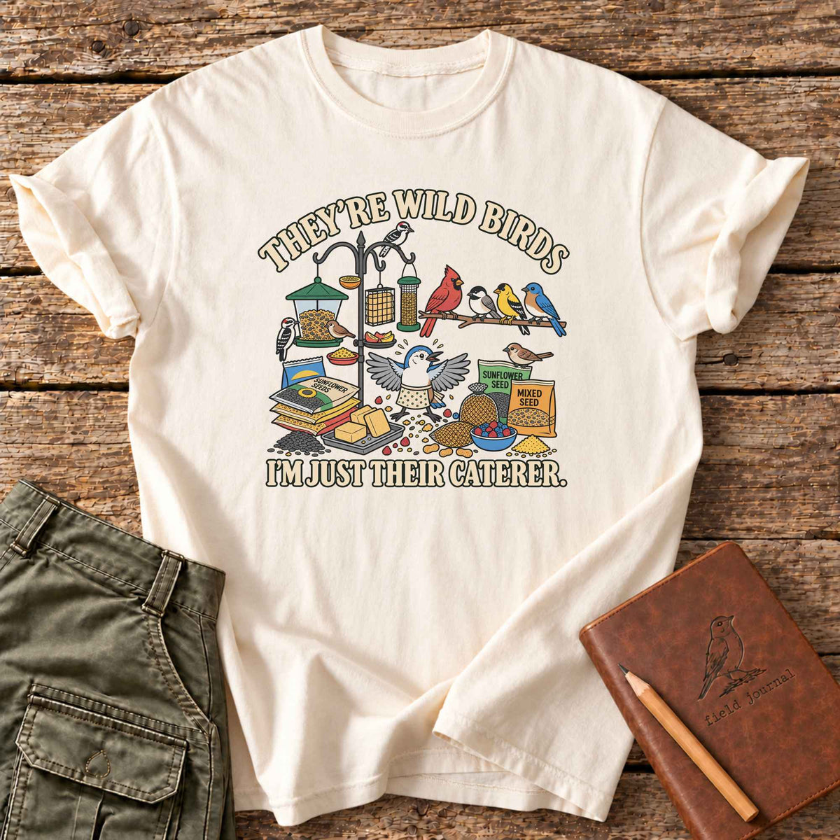 Wild Birds, Just Their Caterer T-Shirt