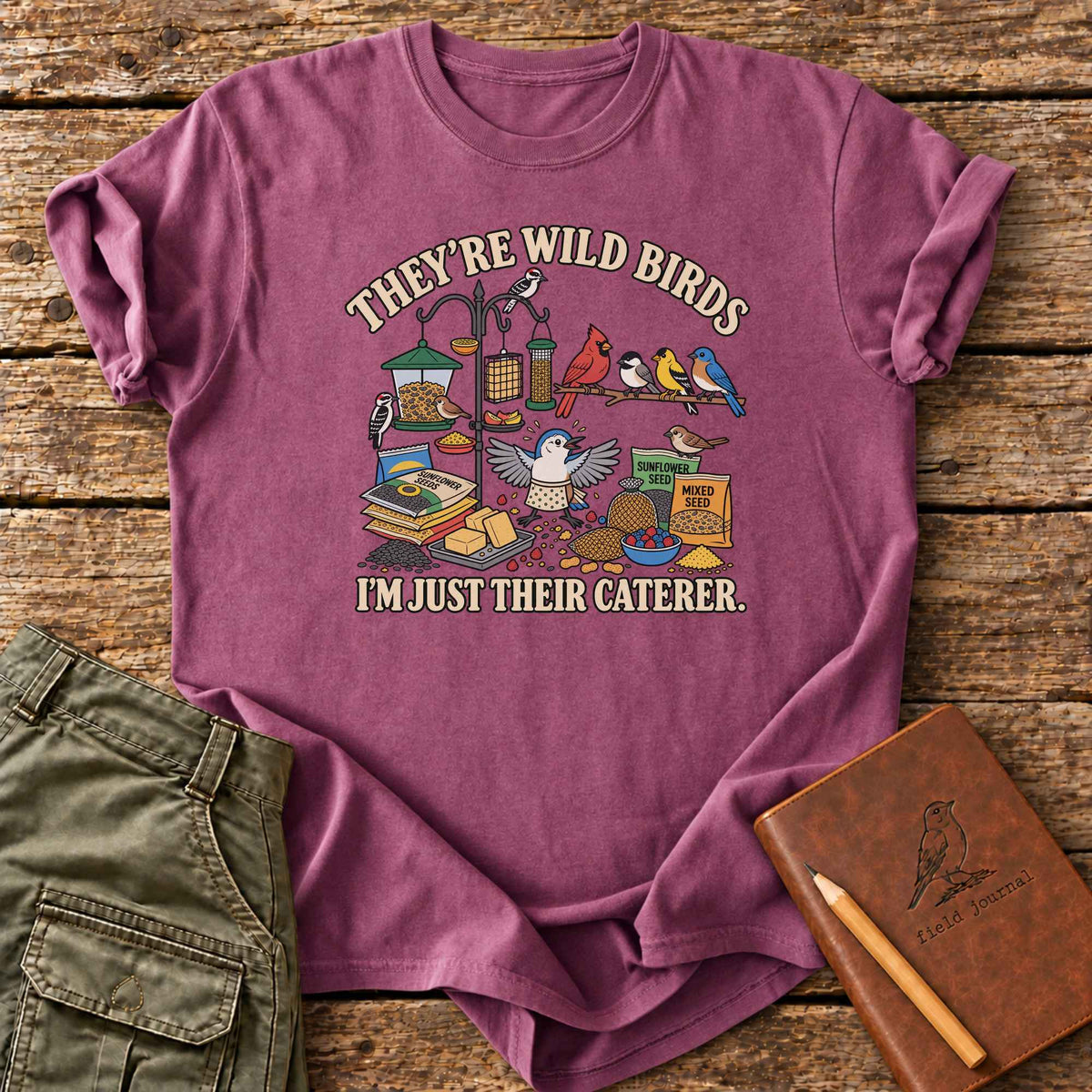 Wild Birds, Just Their Caterer T-Shirt