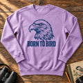 Born To Bird Sweatshirt