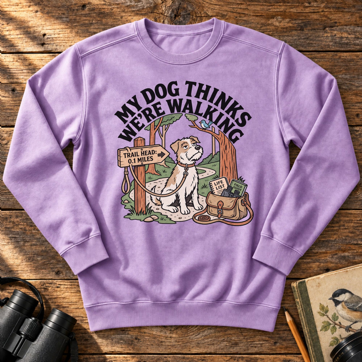 My Dog Thinks We're Walking Sweatshirt