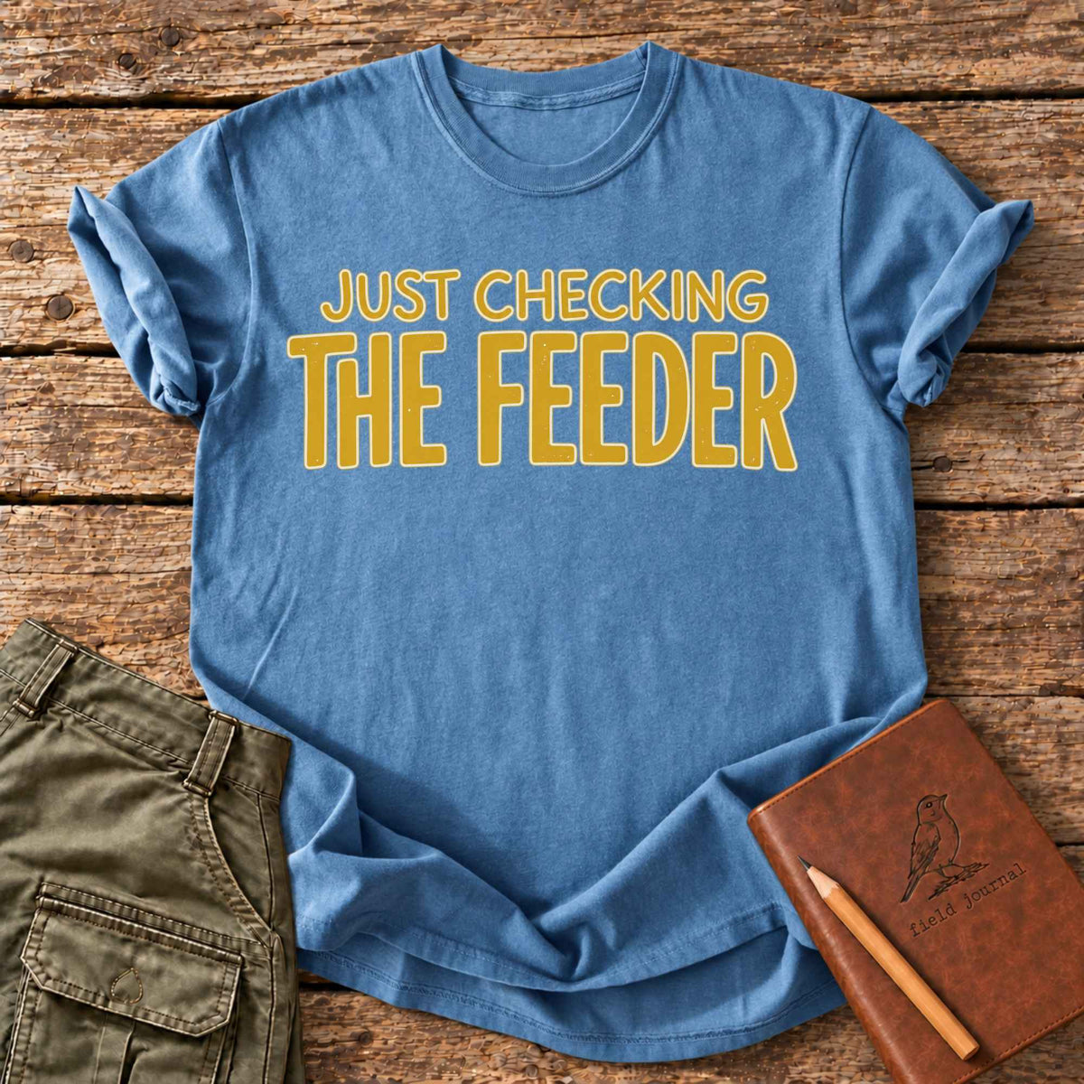 Just Checking The Feeder T-Shirt