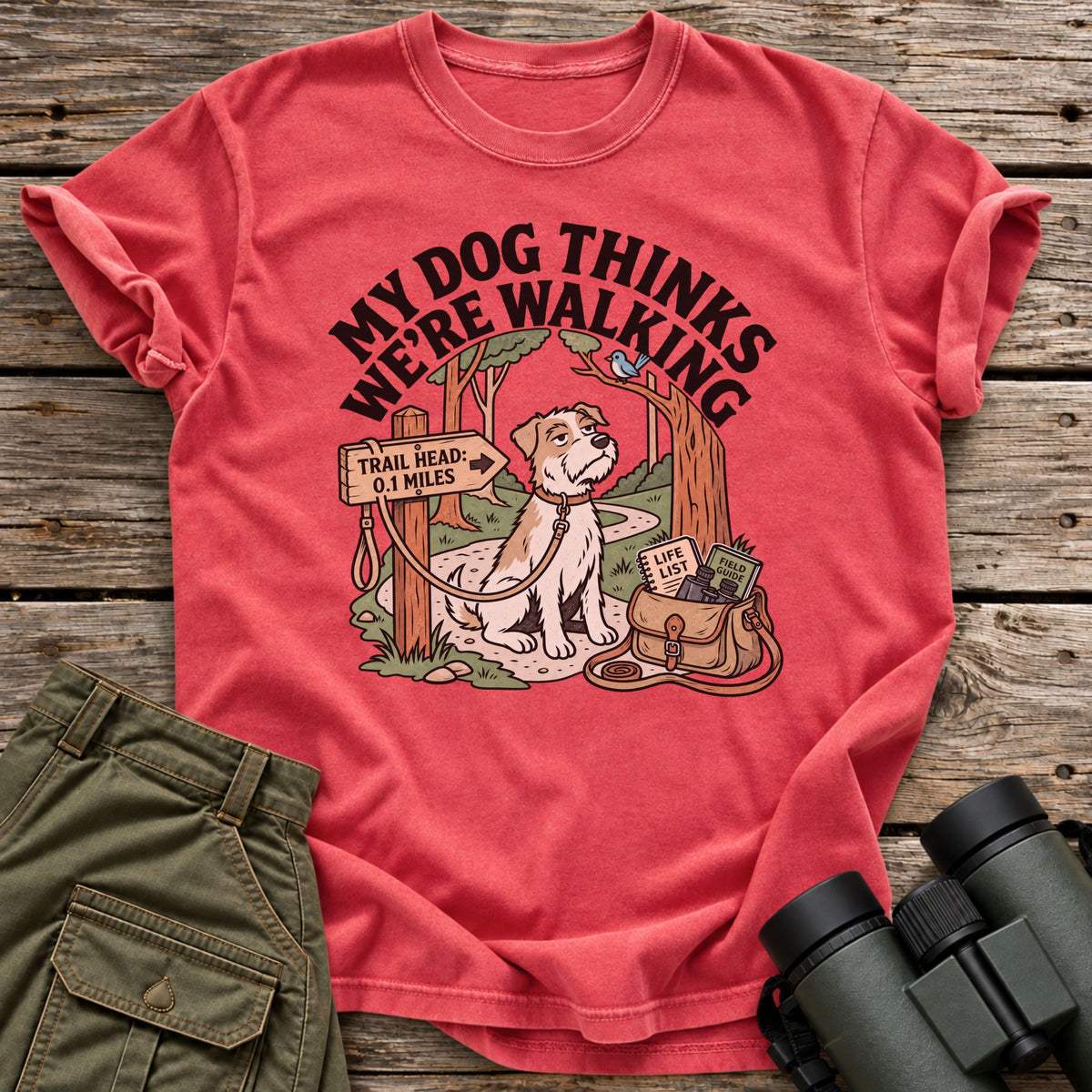 My Dog Thinks We're Walking T-Shirt