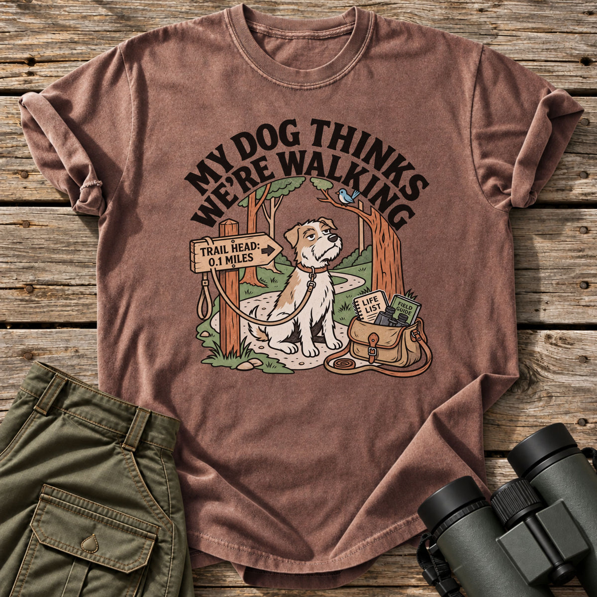 My Dog Thinks We're Walking T-Shirt