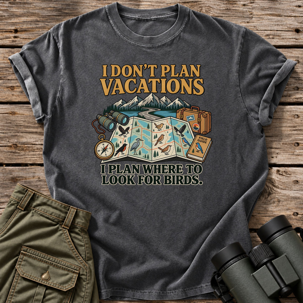 I Don't Plan Vacations T-Shirt