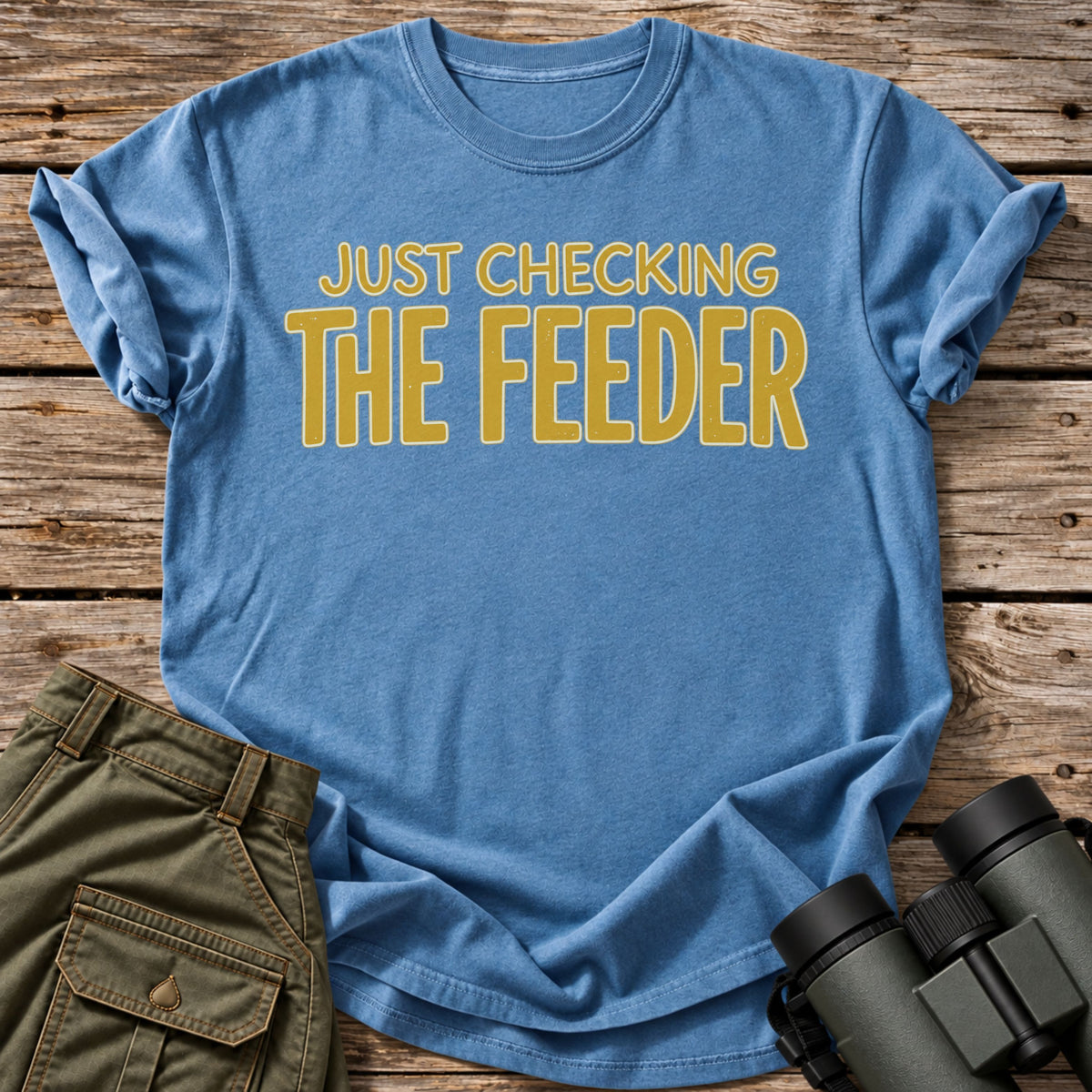 Just Checking The Feeder T-Shirt