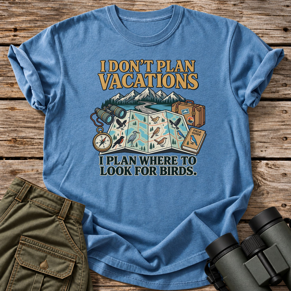 I Don't Plan Vacations T-Shirt