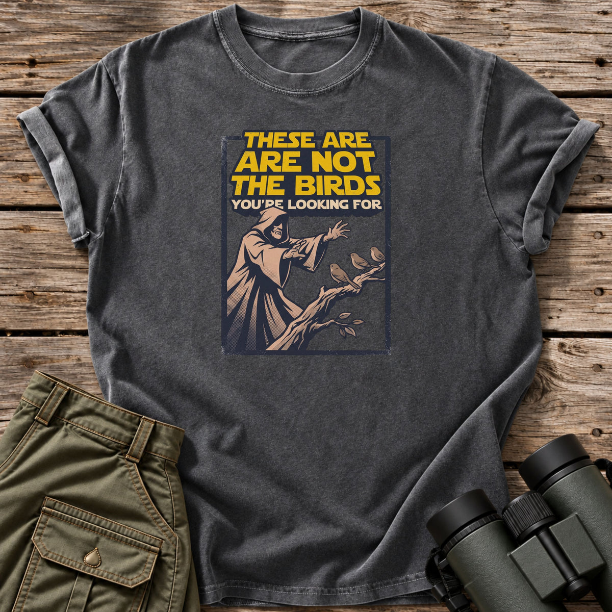 These Are Not The Birds You're Looking For T-Shirt